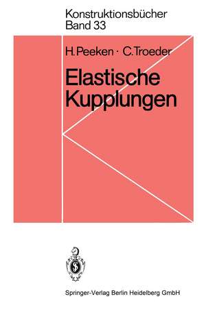 Elastische Kupplungen: Ausführungen, Eigenschaften, Berechnungen de H. Peeken