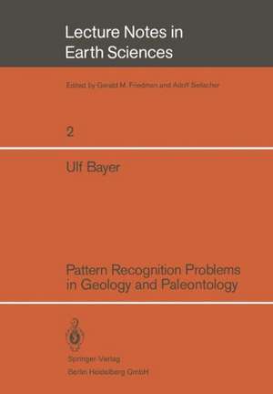 Pattern Recognition Problems in Geology and Paleontology de Ulf Bayer