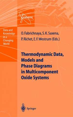 Thermodynamic Data, Models, and Phase Diagrams in Multicomponent Oxide Systems: An Assessment for Materials and Planetary Scientists Based on Calorimetric, Volumetric and Phase Equilibrium Data de Olga Fabrichnaya