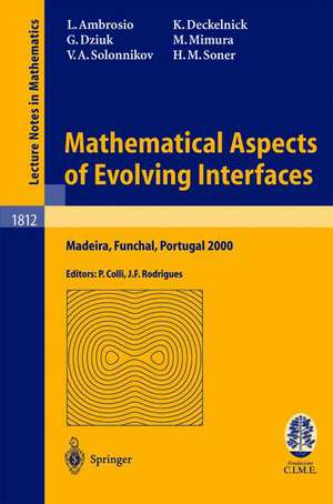 Mathematical Aspects of Evolving Interfaces: Lectures given at the C.I.M.-C.I.M.E. joint Euro-Summer School held in Madeira Funchal, Portugal, July 3-9, 2000 de Luigi Ambrosio