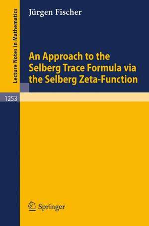 An Approach to the Selberg Trace Formula via the Selberg Zeta-Function de Jürgen Fischer