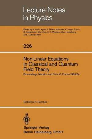 Non-Linear Equations in Classical and Quantum Field Theory: Proceedings of a Seminar Series held at DAPHE, Observatoire de Meudon, and LPTHE, Université Pierre et Marie Curie, Paris, Between October 1983 and October 1984 de Norma Sanchez