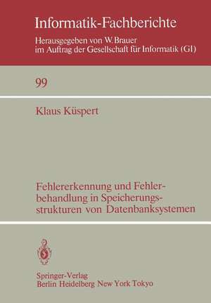 Fehlererkennung und Fehlerbehandlung in Speicherungsstrukturen von Datenbanksystemen de Klaus Küspert