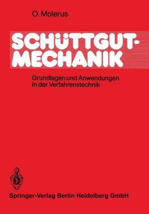 Schüttgutmechanik: Grundlagen und Anwendungen in der Verfahrenstechnik de Otto Molerus