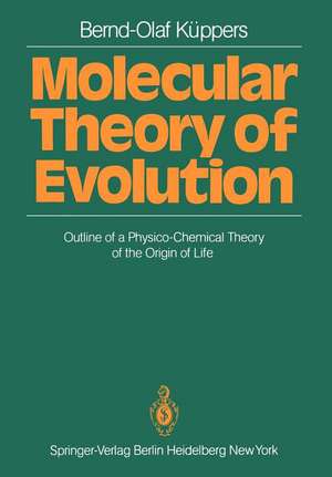 Molecular Theory of Evolution: Outline of a Physico-Chemical Theory of the Origin of Life de Bernd-Olaf Küppers