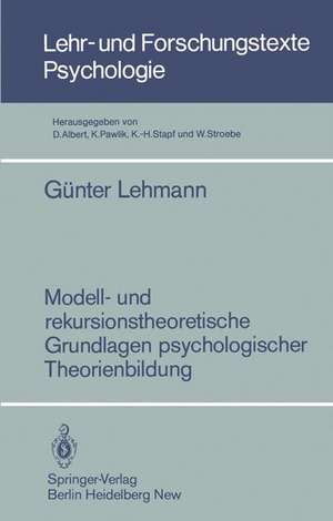 Modell- und rekursionstheoretische Grundlagen psychologischer Theorienbildung de Günter Lehmann