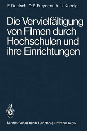 Die Vervielfältigung von Filmen durch Hochschulen und ihre Einrichtungen: Rechtliche Probleme untersucht am Beispiel des IWF-Filmverleihs de Erwin Deutsch