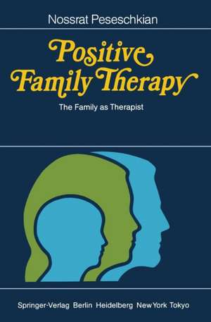 Positive Family Therapy: The Family as Therapist de Nossrat Peseschkian