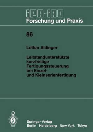 Leitstandunterstützte kurzfristige Fertigungssteuerung bei Einzel- und Kleinserienfertigung de Lothar Aldinger