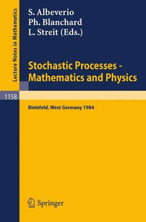 Stochastic Processes - Mathematics and Physics: Proceedings of the 1st BiBoS-Symposium held in Bielefeld, West Germany, September 10-15, 1984 de Sergio Albeverio