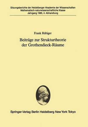 Beiträge zur Strukturtheorie der Grothendieck-Räume: Vorgelegt in der Sitzung vom 6. Juli 1985 von Helmut H. Schaefer de Helmut H. Schäfer