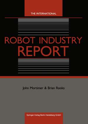 The International Robot Industry Report de John Mortimer