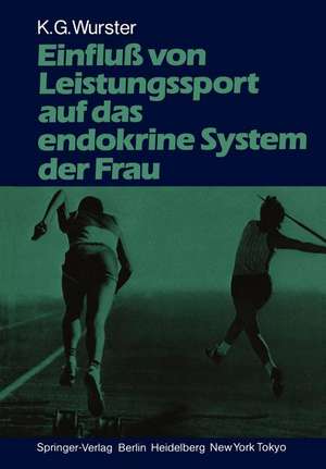 Einfluß von Leistungssport auf das endokrine System der Frau de Kurt G. Wurster