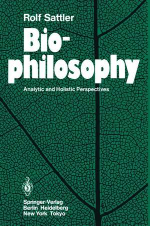 Biophilosophy: Analytic and Holistic Perspectives de Rolf Sattler