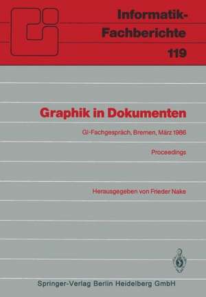 Graphik in Dokumenten: Zweites Fachgespräch der GI-Fachgruppe “Graphische Systeme” Bremen, 3.–4. März 1986. Proceedings de Frieder Nake