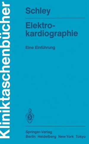 Elektrokardiographie: Eine Einführung de Gerhard Schley