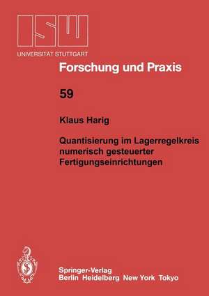 Quantisierung im Lageregelkreis numerisch gesteuerter Fertigungseinrichtungen de Klaus Harig