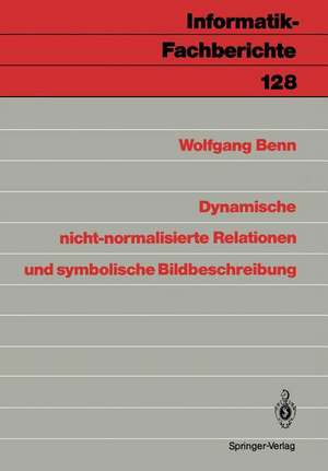 Dynamische nicht-normalisierte Relationen und symbolische Bildbeschreibung de Wolfgang Benn