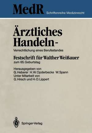 Ärztliches Handeln — Verrechtlichung eines Berufsstandes: Festschrift für Walther Weißauer zum 65. Geburtstag de G. Hirsch