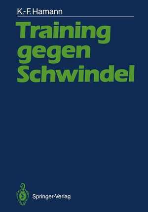 Training gegen Schwindel: Mechanismen der vestibulären Kompensation und ihre therapeutische Anwendung de Karl-Friedrich Hamann