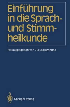 Einführung in die Sprach-und Stimmheilkunde de Julius Berendes