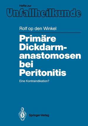 Primäre Dickdarmanastomosen bei Peritonitis: Eine Kontraindikation? de Rolf op den Winkel