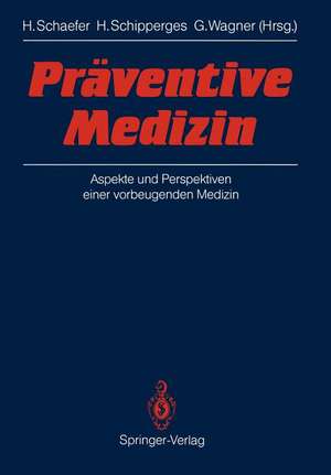 Präventive Medizin: Aspekte und Perspektiven einer vorbeugenden Medizin de Hans Schaefer