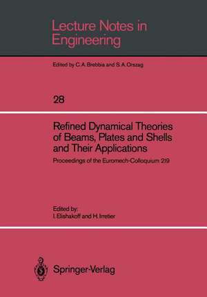 Refined Dynamical Theories of Beams, Plates and Shells and Their Applications: Proceedings of the Euromech-Colloquium 219 de Isaac Elishakoff