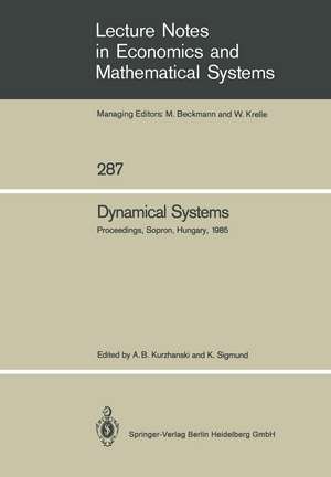 Dynamical Systems: Proceedings of an IIASA (International Institute for Applied Systems Analysis) Workshop on Mathematics of Dynamic Processes Held at Sopron, Hungary, September 9–13, 1985 de Alexander B. Kurzhanski