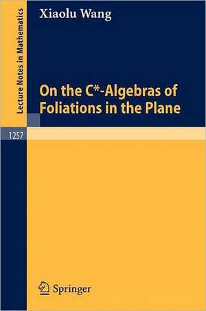 On the C*-Algebras of Foliations in the Plane de Xiaolu Wang