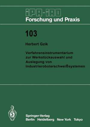 Verfahrensinstrumentarium zur Werkstückauswahl und Auslegung von Industrieroboterschweißsystemen de Herbert Gzik