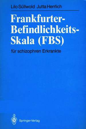 Frankfurter-Befindlichkeits-Skala (FBS): für schizophren Erkrankte de Lilo Süllwold