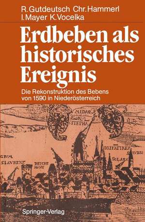 Erdbeben als historisches Ereignis: Die Rekonstruktion des Bebens von 1590 in Niederösterreich de Rolf Gutdeutsch