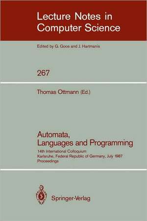 Automata, Languages and Programming: 14th International Colloquium, Karlsruhe, Federal Republic of Germany, July 13-17, 1987. Proceedings de Thomas Ottmann