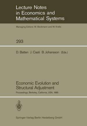 Economic Evolution and Structural Adjustment: Proceedings of Invited Sessions on Economic Evolution and Structural Change Held at the 5th International Conference on Mathematical Modelling at the University of California, Berkeley, California, USA July 29–31, 1985 de David Batten