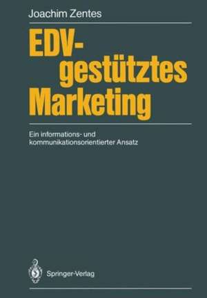 EDV-gestütztes Marketing: Ein informations- und kommunikationsorientierter Ansatz de Joachim Zentes