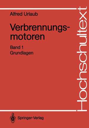 Verbrennungsmotoren: Band 1: Grundlagen de Alfred Urlaub