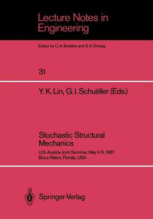 Stochastic Structural Mechanics: U.S.-Austria Joint Seminar, May 4–5, 1987 Boca Raton, Florida, USA de Y. K. Lin