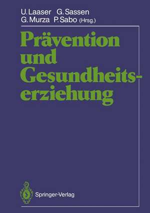 Prävention und Gesundheitserziehung: Wissenschaftliche Jahrestagung 1986 der Deutschen Gesellschaft für Sozialmedizin und der "Prävention", Zeitschrift für Gesundheitserziehung, 23.-27. September 1986 in Bielefeld de U. Laaser