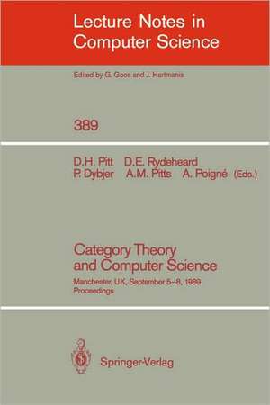 Category Theory and Computer Science: Edinburgh, UK, September 7-9, 1987. Proceedings de David H. Pitt