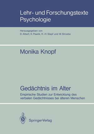 Gedächtnis im Alter: Empirische Studien zur Entwicklung des verbalen Gedächtnisses bei älteren Menschen de Monika Knopf