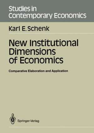 New Institutional Dimensions of Economics: Comparative Elaboration and Application de Karl E. Schenk