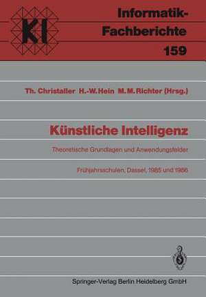 Künstliche Intelligenz: Theoretische Grundlagen und Anwendungsfelder Frühjahrsschulen, Dassel, 8.–16. März 1985 und 8.–16.März 1986 de Thomas Christaller