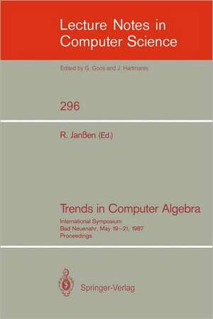 Trends in Computer Algebra: International Symposium, Bad Neuenahr, May 19-21, 1987. Proceedings de Rainer Janßen