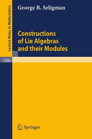 Constructions of Lie Algebras and their Modules de George B. Seligman