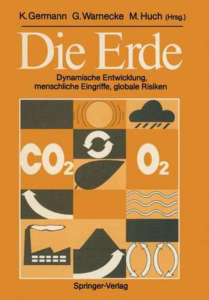 Die Erde: Dynamische Entwicklung, menschliche Eingriffe, globale Risiken de Klaus Germann