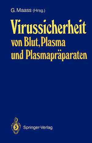 Virussicherheit von Blut, Plasma und Plasmapräparaten de Günther Maass