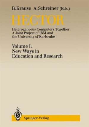 Hector: Heterogeneous Computers Together. A Joint Project of IBM and the University of Karlsruhe, Volume I: New Ways in Education and Research de Bernd Krause