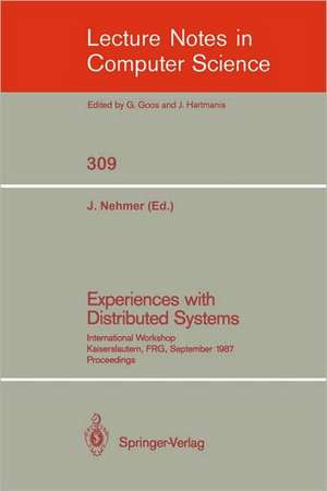 Experiences with Distributed Systems: International Workshop, Kaiserslautern, FRG, September 28-30, 1987. Proceedings de Jürgen Nehmer