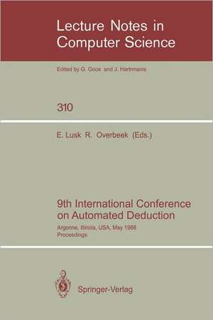 9th International Conference on Automated Deduction: Argonne, Illinois, USA, May 23-26, 1988. Proceedings de Ewing Lusk